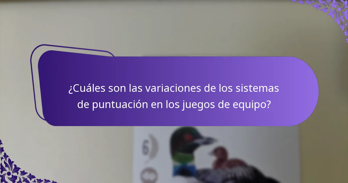 ¿Cuáles son las variaciones de los sistemas de puntuación en los juegos de equipo?