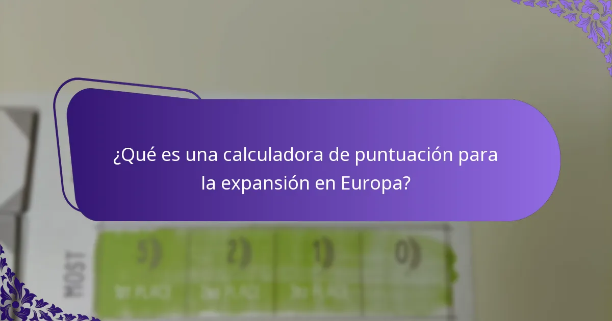 ¿Cuáles son las variaciones en las calculadoras de puntuación para mercados europeos?
