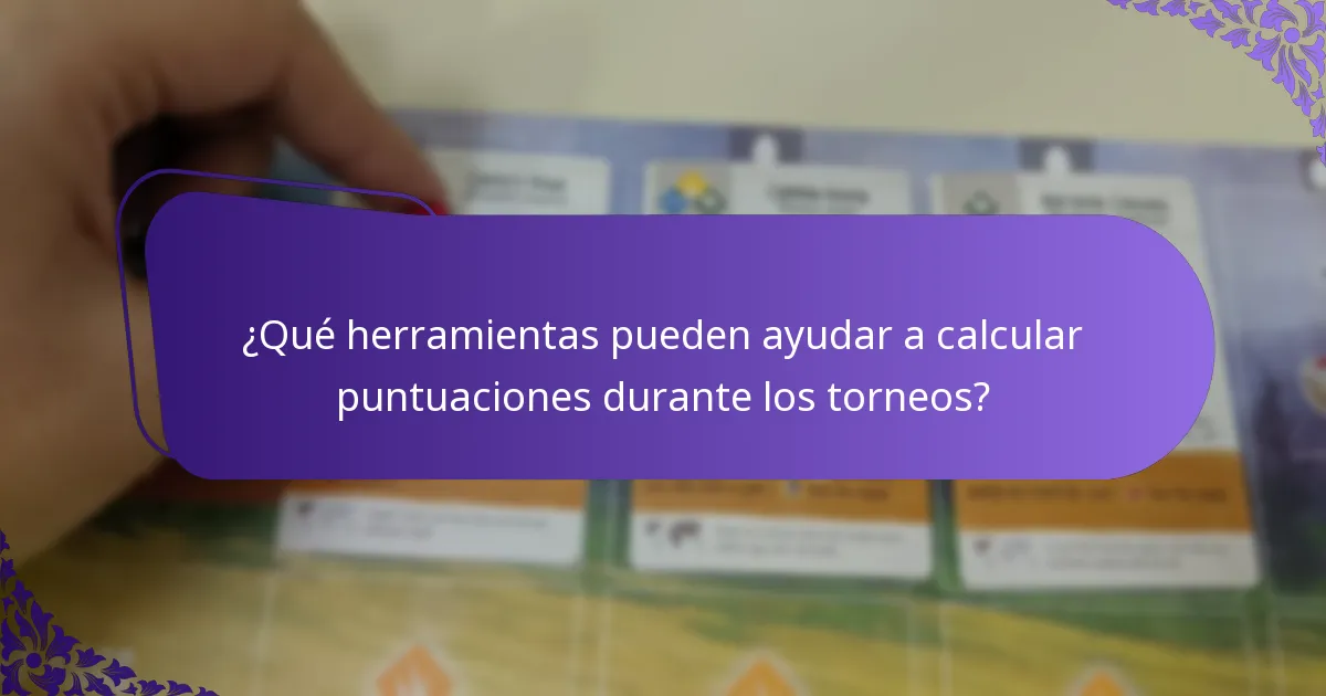 ¿Qué herramientas pueden ayudar a calcular puntuaciones durante los torneos?